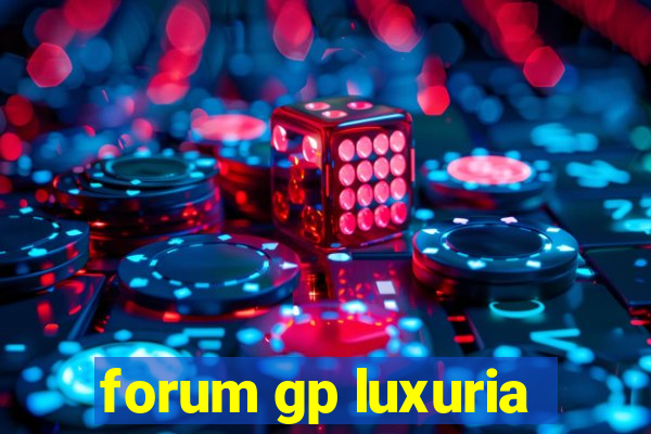 forum gp luxuria